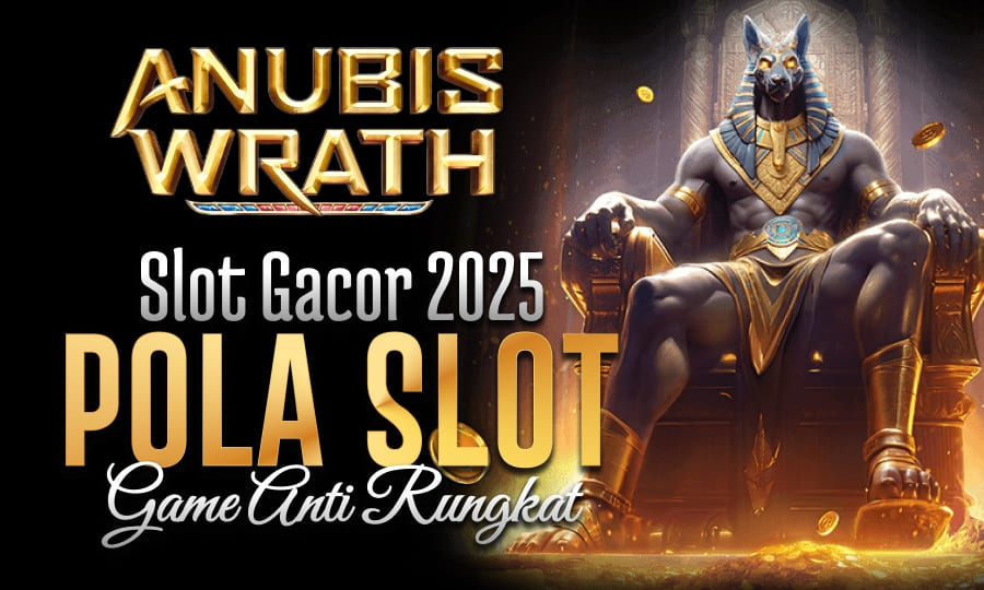 Anubis Wrath Slot No.1 Slot Gacor 2025 dengan Pola Gacor Game Anti Rungkat