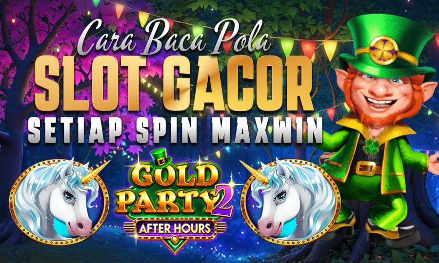 Pecahan Besar - Gold Party After Hours Cara Baca Pola Slot Gacor Setiap Spin Maxwin