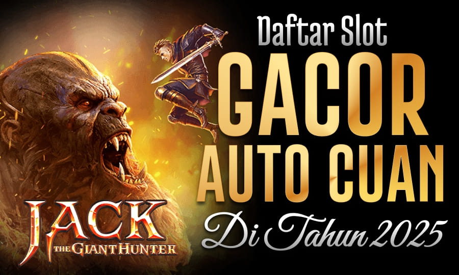 Pertama Slot Paling Gacor Jack The Giant Hunter: Daftar Slot Gacor Auto Cuan di Tahun 2025